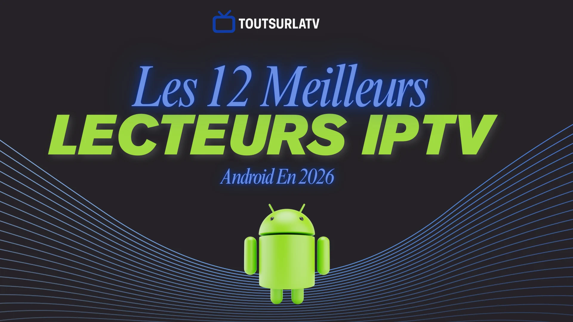 meilleurs lecteurs IPTV pour Android