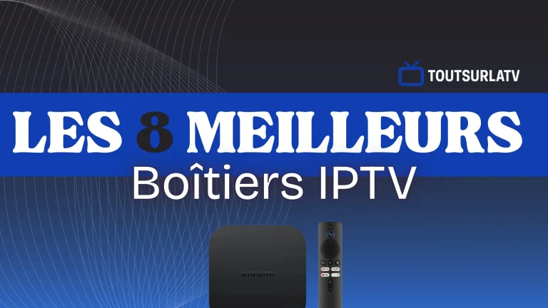 Les Meilleurs Boîtiers IPTV