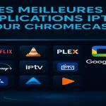 Les Meilleures Applications IPTV pour Chromecast