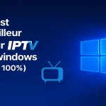 Quel est Le Meilleur lecteur iptv Pour windows (Gratuit 100%)