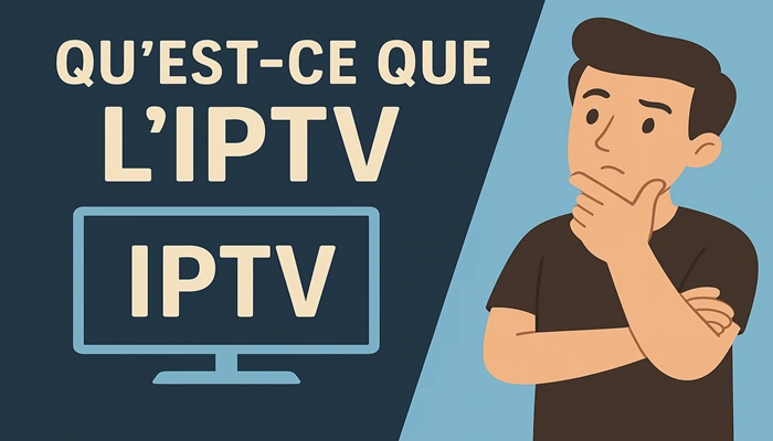 Qu’est-ce que l’IPTV ?