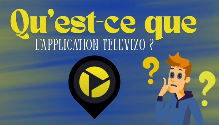 Qu’est-ce que l’application Televizo ?