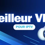 meilleur vpn pour iptv