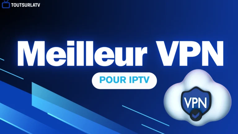meilleur vpn pour iptv