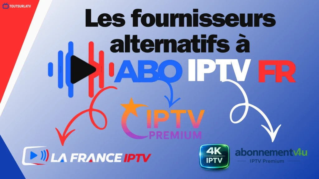 fournisseurs alternatifs à AboIPTVFrance